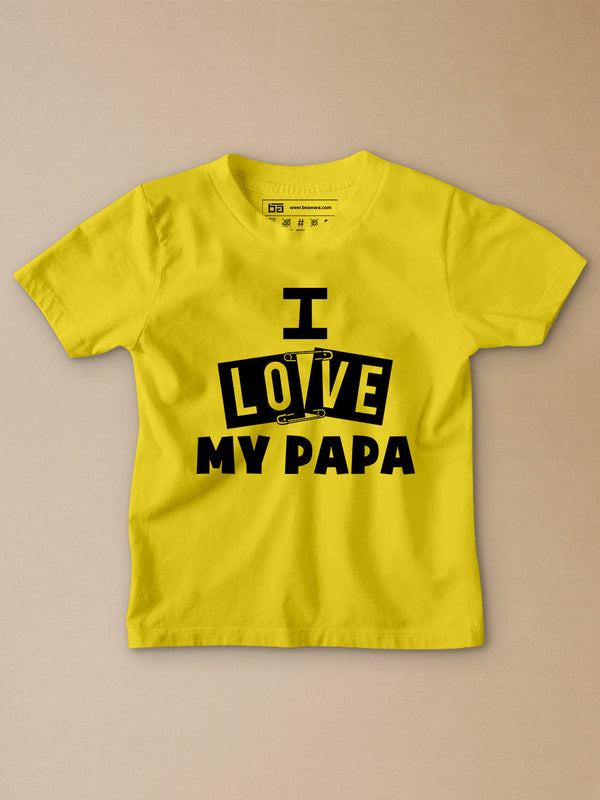 I Love My Papa Kids T-Shirt - Be Awara