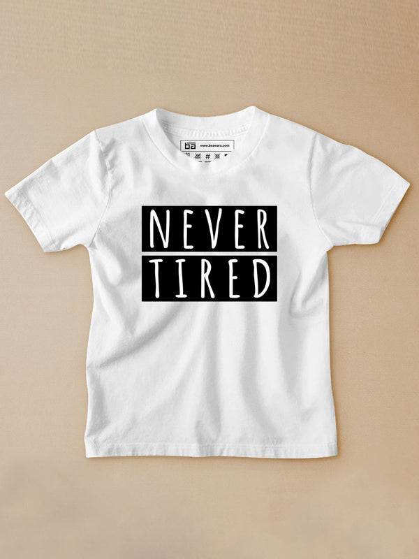 Never Tired Kids T-Shirt - Be Awara